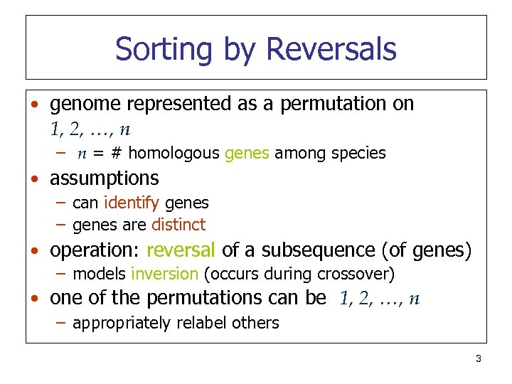 Sorting by Reversals • genome represented as a permutation on 1, 2, …, n