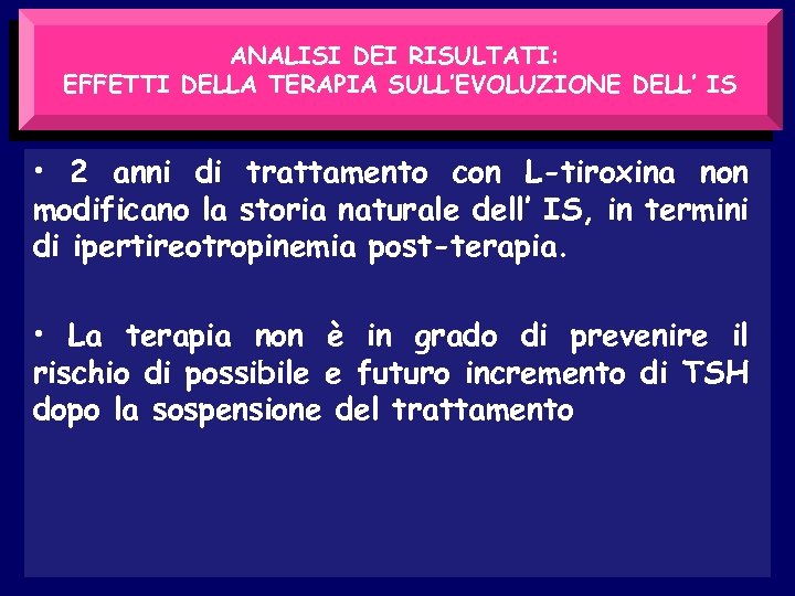 ANALISI DEI RISULTATI: EFFETTI DELLA TERAPIA SULL’EVOLUZIONE DELL’ IS • 2 anni di trattamento