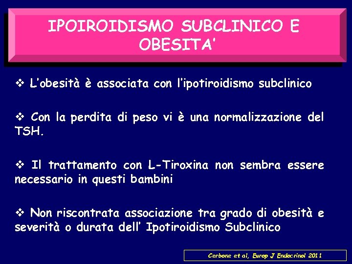 IPOIROIDISMO SUBCLINICO E OBESITA’ v L’obesità è associata con l’ipotiroidismo subclinico v Con la