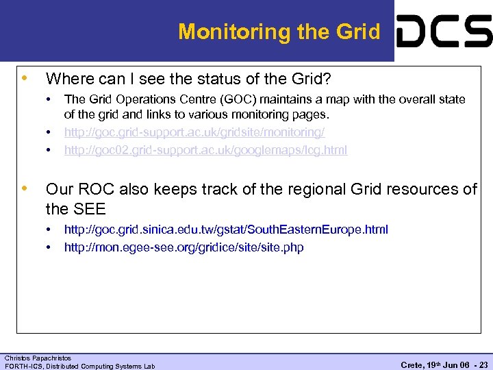 Monitoring the Grid • Where can I see the status of the Grid? •