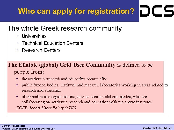 Who can apply for registration? The whole Greek research community • Universities • Technical