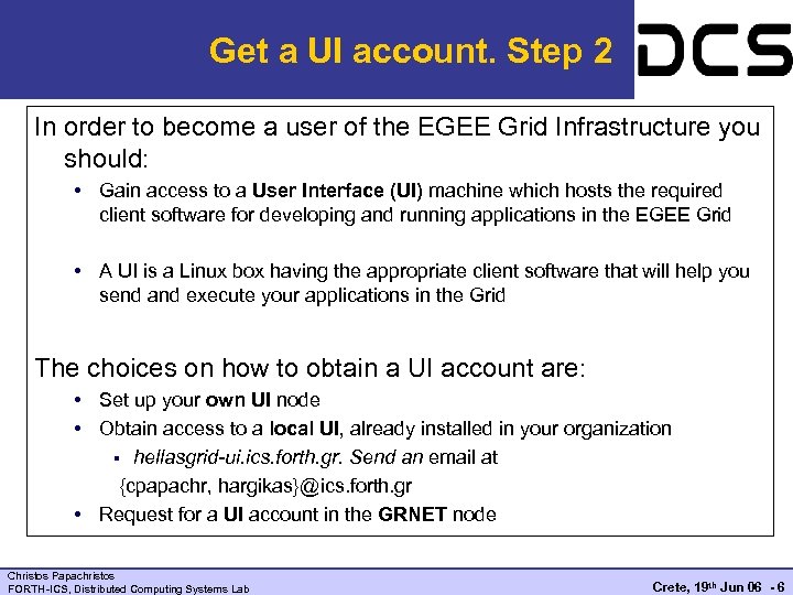 Get a UI account. Step 2 In order to become a user of the
