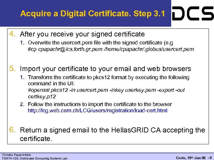 Acquire a Digital Certificate. Step 3. 1 4. After you receive your signed certificate