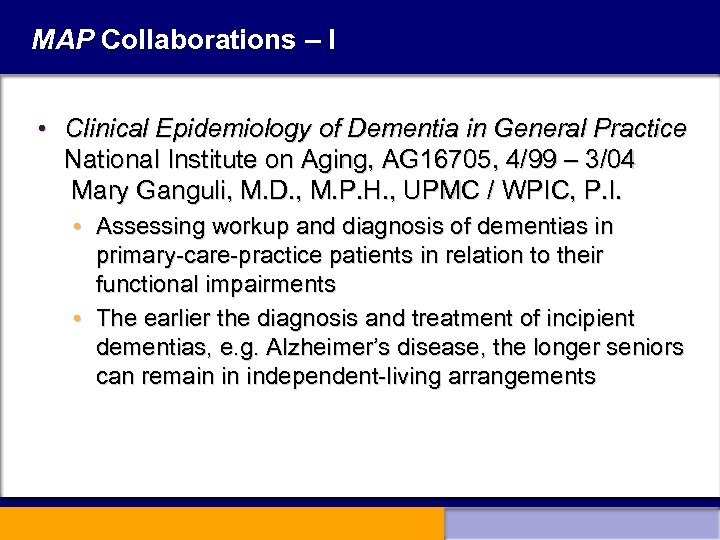 MAP Collaborations – I • Clinical Epidemiology of Dementia in General Practice National Institute