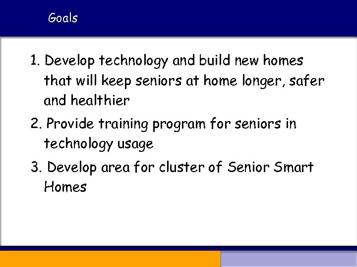 Goals 1. Develop technology and build new homes that will keep seniors at home