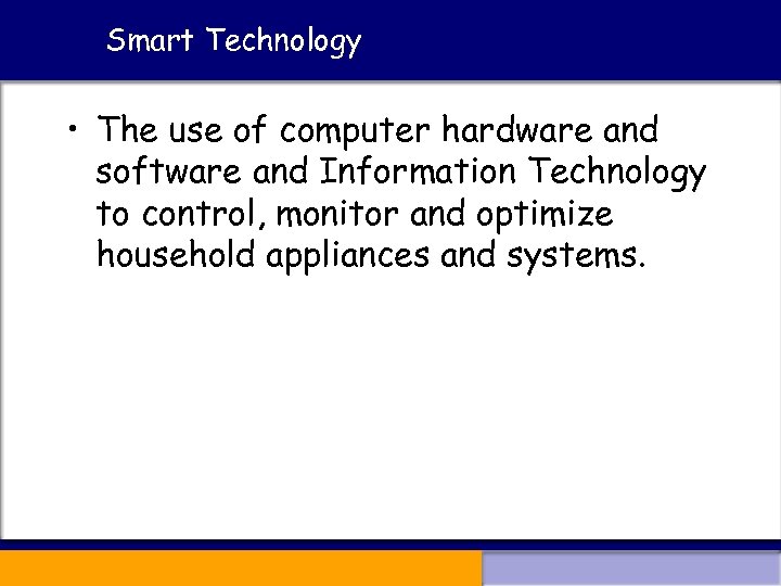 Smart Technology • The use of computer hardware and software and Information Technology to