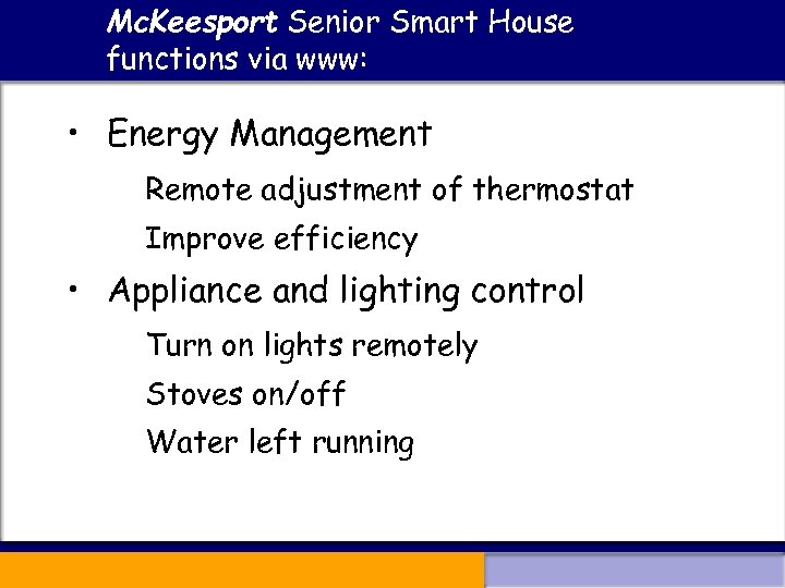 Mc. Keesport Senior Smart House functions via www: • Energy Management Remote adjustment of