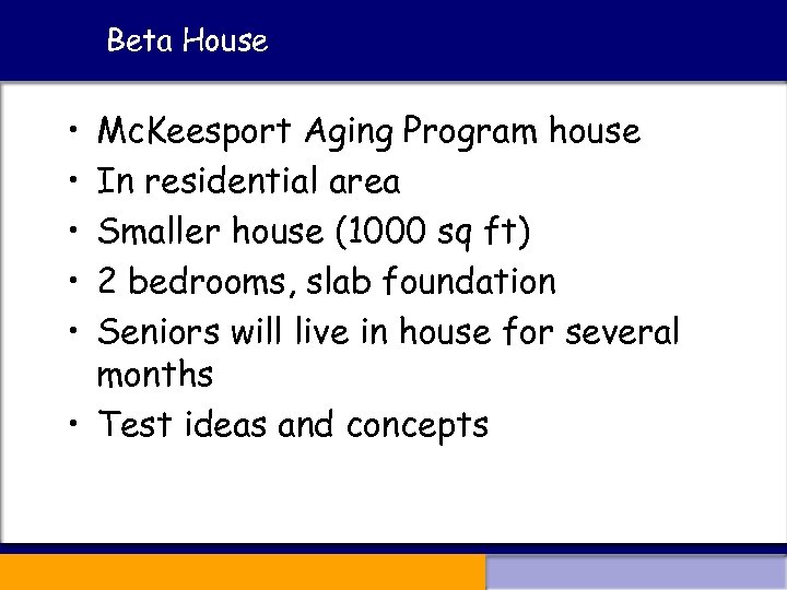 Beta House • • • Mc. Keesport Aging Program house In residential area Smaller