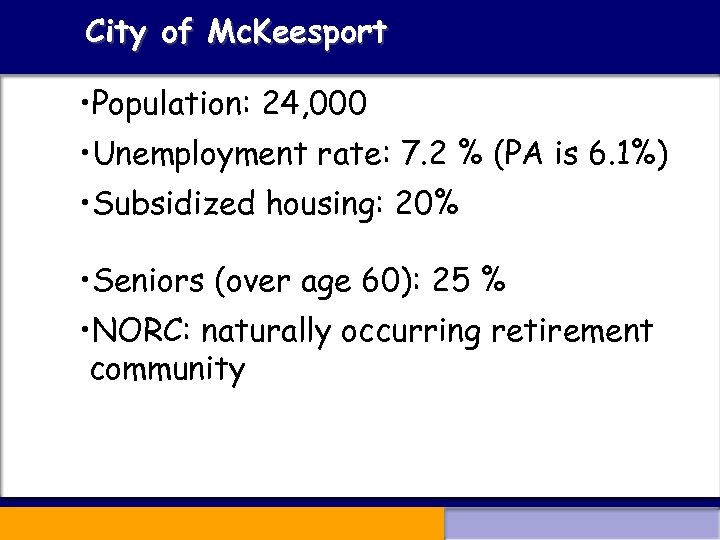 City of Mc. Keesport • Population: 24, 000 • Unemployment rate: 7. 2 %