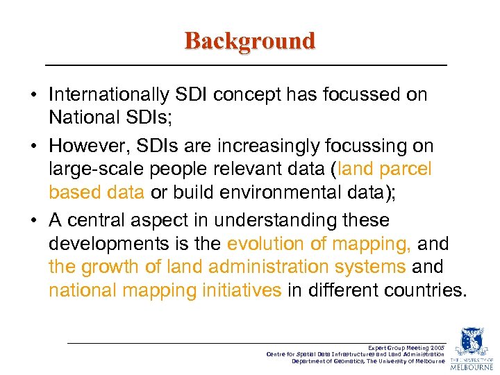 Background • Internationally SDI concept has focussed on National SDIs; • However, SDIs are