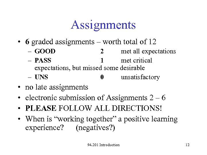 Assignments • 6 graded assignments – worth total of 12 – GOOD 2 met