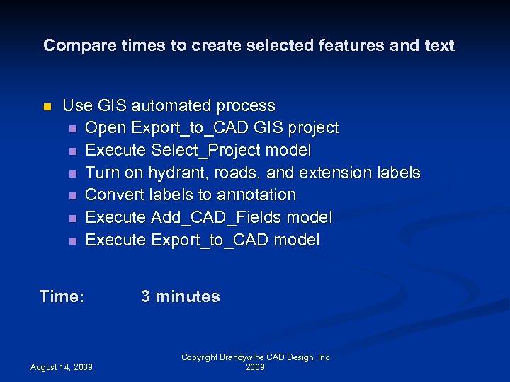 Compare times to create selected features and text n Use GIS automated process n