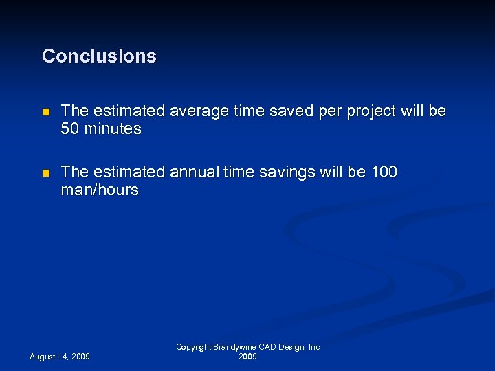 Conclusions n The estimated average time saved per project will be 50 minutes n