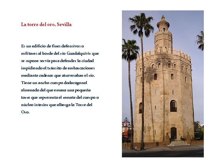 La torre del oro, Sevilla Es un edificio de fines defensivos o militares al