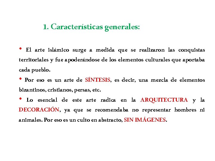 1. Características generales: • El arte islámico surge a medida que se realizaron las