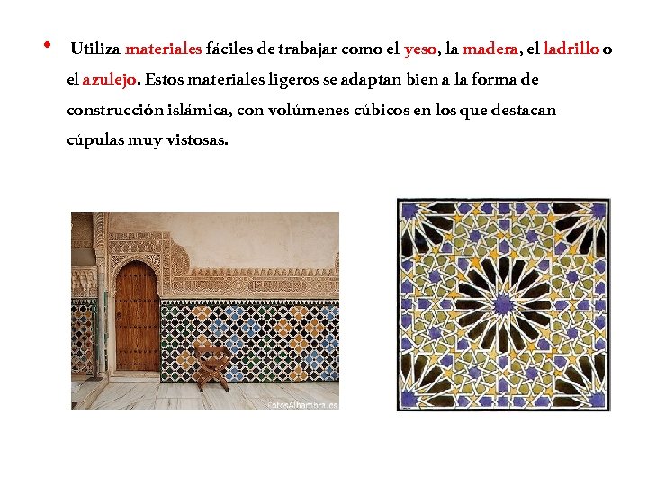  • Utiliza materiales fáciles de trabajar como el yeso, la madera, el ladrillo