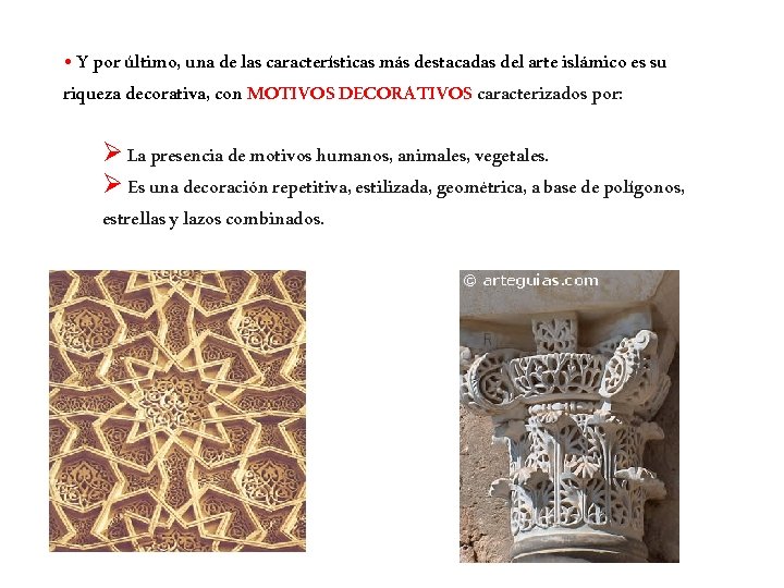  • Y por último, una de las características más destacadas del arte islámico