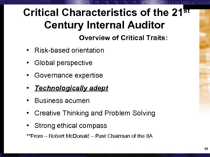 Critical Characteristics of the 21 st Century Internal Auditor Overview of Critical Traits: •