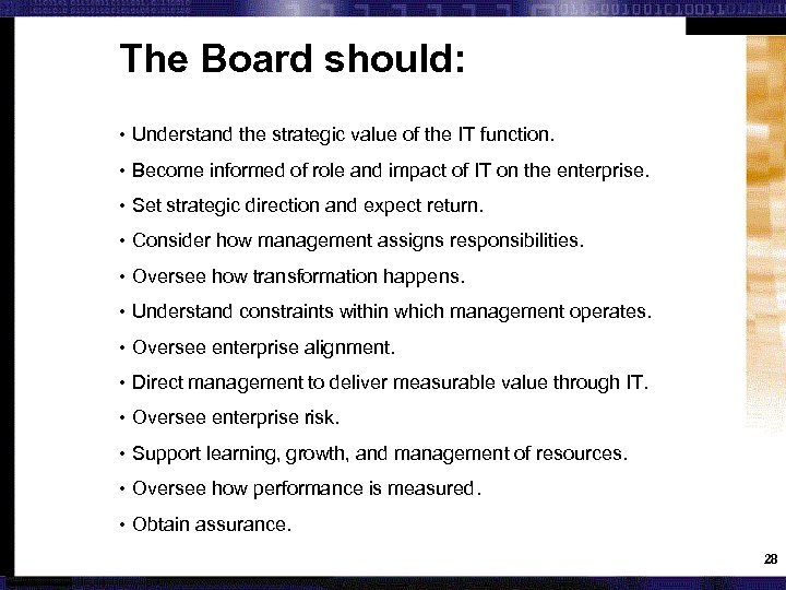 The Board should: • Understand the strategic value of the IT function. • Become