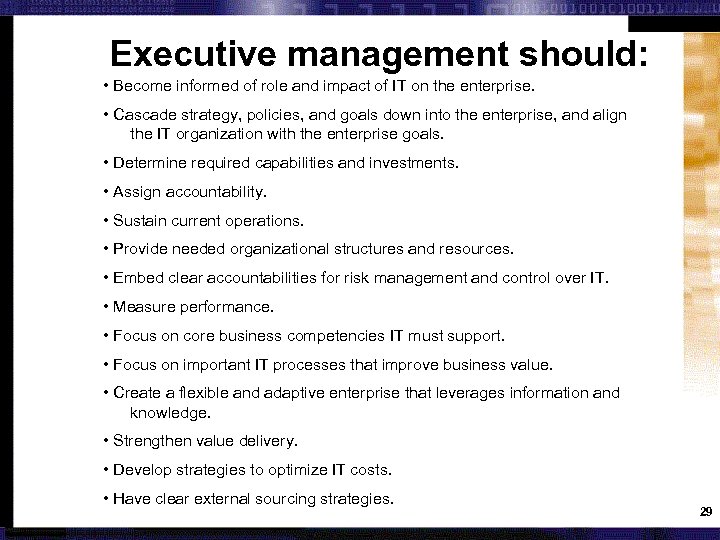 Executive management should: • Become informed of role and impact of IT on the