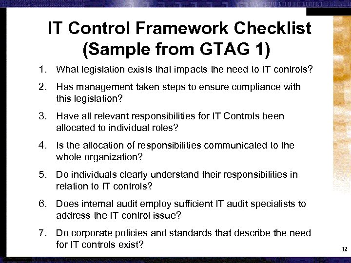 IT Control Framework Checklist (Sample from GTAG 1) 1. What legislation exists that impacts