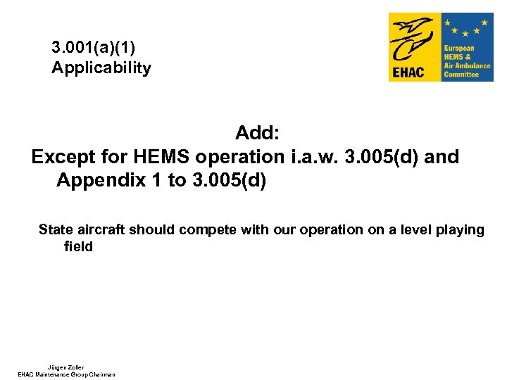 3. 001(a)(1) Applicability Add: Except for HEMS operation i. a. w. 3. 005(d) and