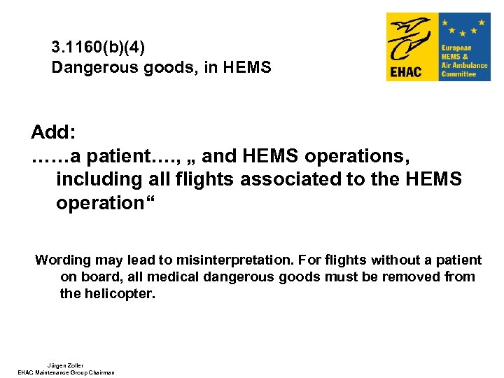 3. 1160(b)(4) Dangerous goods, in HEMS Add: ……a patient…. , „ and HEMS operations,