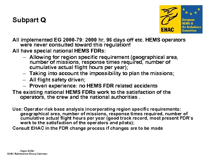 Subpart Q All implemented EG 2000 -79: 2000 hr, 96 days off etc. HEMS