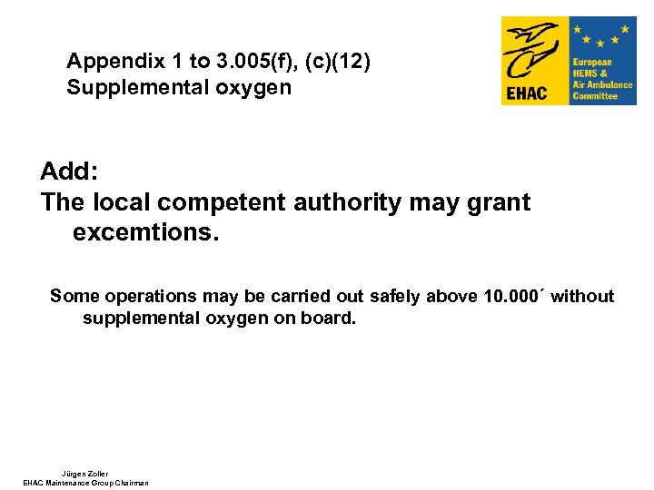 Appendix 1 to 3. 005(f), (c)(12) Supplemental oxygen Add: The local competent authority may