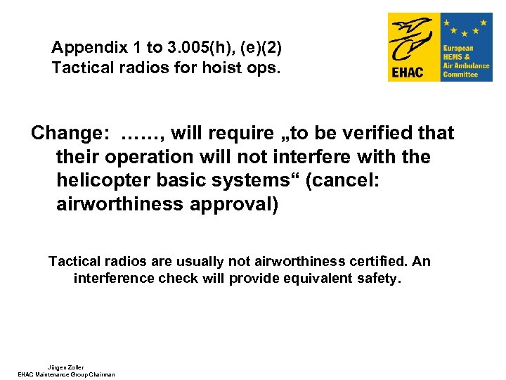 Appendix 1 to 3. 005(h), (e)(2) Tactical radios for hoist ops. Change: ……, will