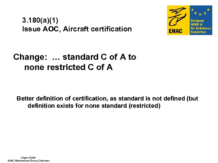 3. 180(a)(1) Issue AOC, Aircraft certification Change: … standard C of A to none
