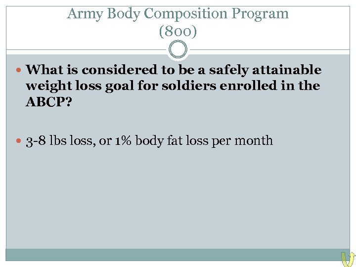 Army Body Composition Program (800) What is considered to be a safely attainable weight