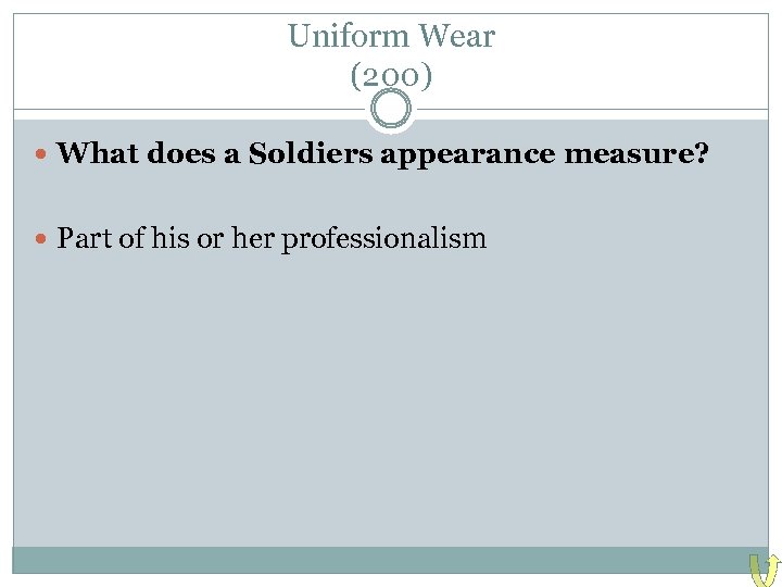 Uniform Wear (200) What does a Soldiers appearance measure? Part of his or her