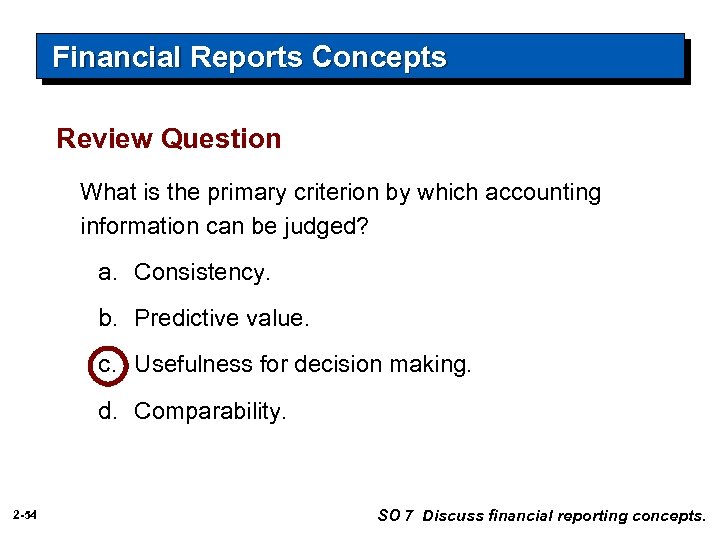 Financial Reports Concepts Review Question What is the primary criterion by which accounting information