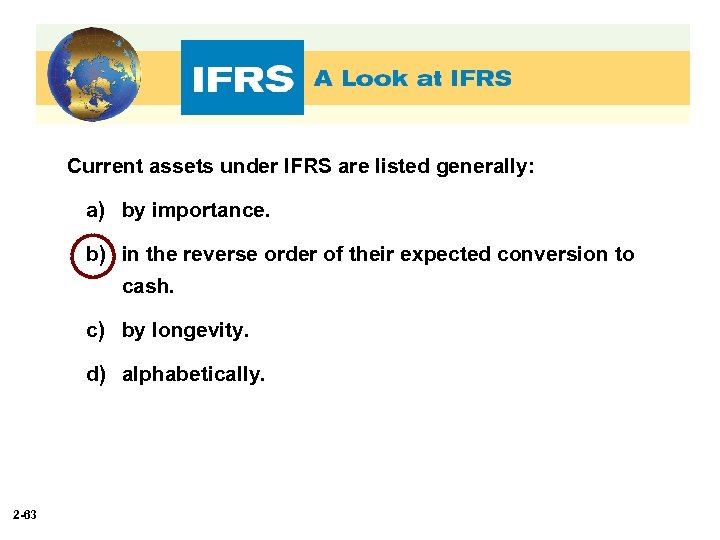 Current assets under IFRS are listed generally: a) by importance. b) in the reverse