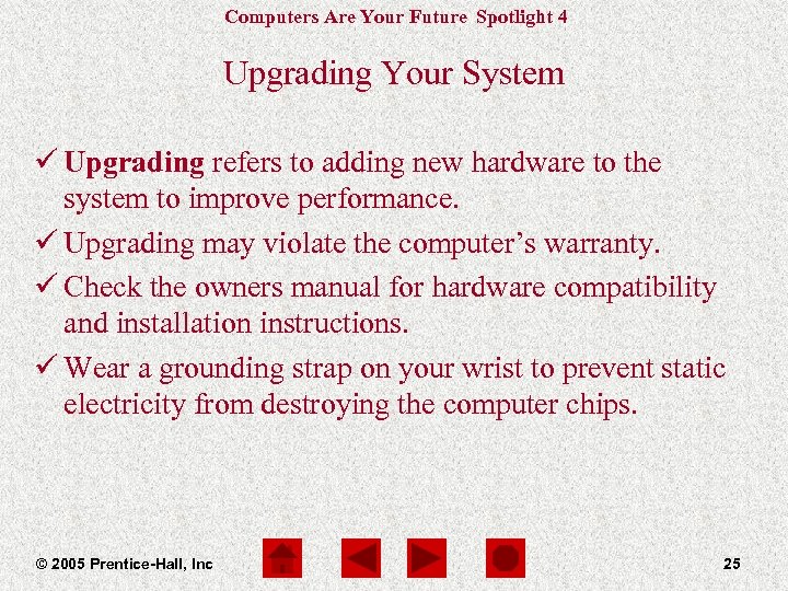 Computers Are Your Future Spotlight 4 Upgrading Your System ü Upgrading refers to adding