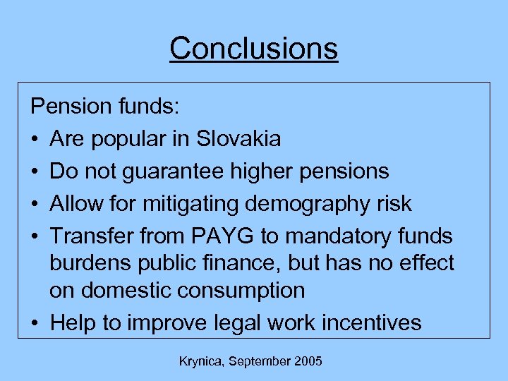 Conclusions Pension funds: • Are popular in Slovakia • Do not guarantee higher pensions