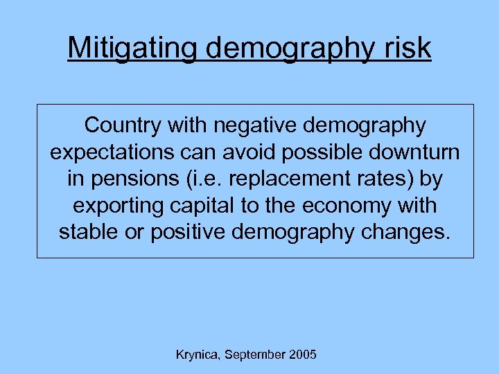 Mitigating demography risk Country with negative demography expectations can avoid possible downturn in pensions