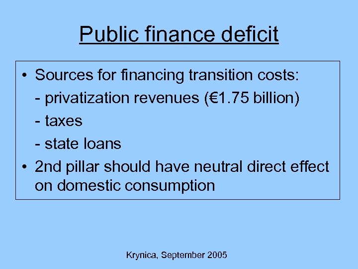 Public finance deficit • Sources for financing transition costs: - privatization revenues (€ 1.