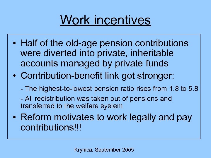 Work incentives • Half of the old-age pension contributions were diverted into private, inheritable