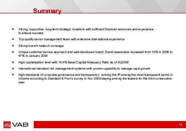 Summary n Strong, supportive, long-term strategic investors with sufficient financial resources and experience to