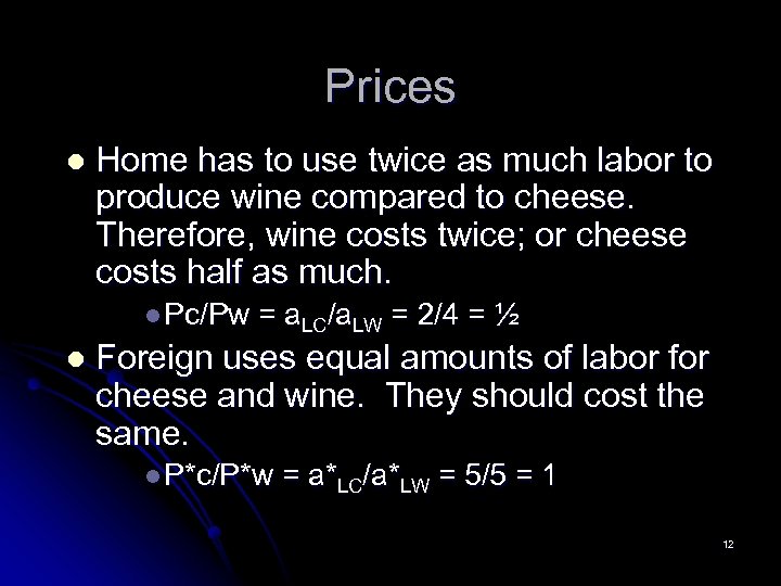 Prices l Home has to use twice as much labor to produce wine compared