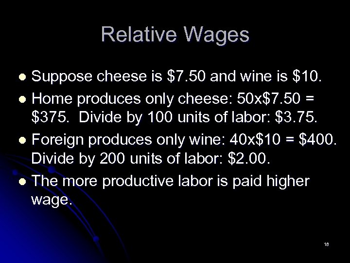 Relative Wages Suppose cheese is $7. 50 and wine is $10. l Home produces