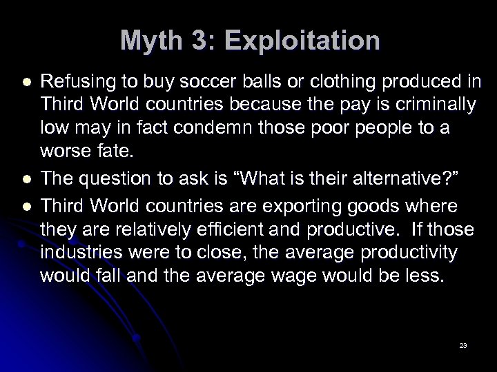 Myth 3: Exploitation l l l Refusing to buy soccer balls or clothing produced