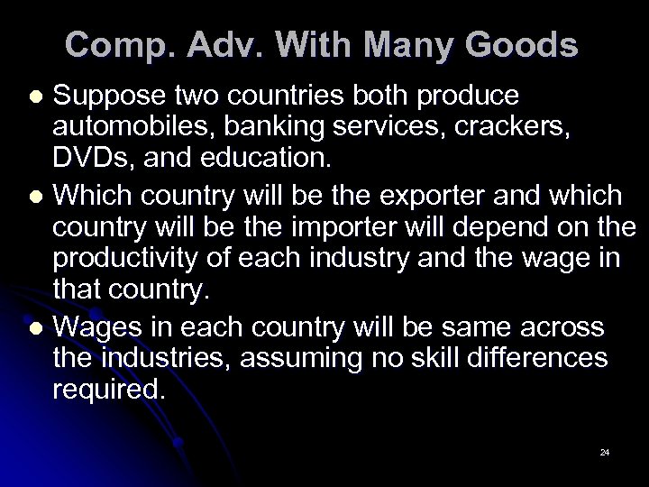 Comp. Adv. With Many Goods Suppose two countries both produce automobiles, banking services, crackers,