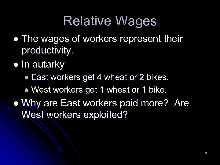 Relative Wages The wages of workers represent their productivity. l In autarky l l