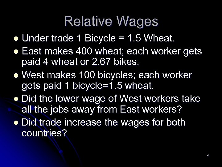 Relative Wages Under trade 1 Bicycle = 1. 5 Wheat. l East makes 400