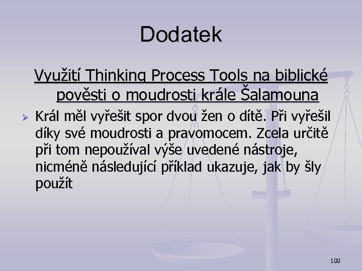 Dodatek Využití Thinking Process Tools na biblické pověsti o moudrosti krále Šalamouna Ø Král