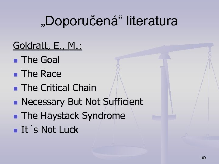 „Doporučená“ literatura Goldratt, E. , M. : n The Goal n The Race n