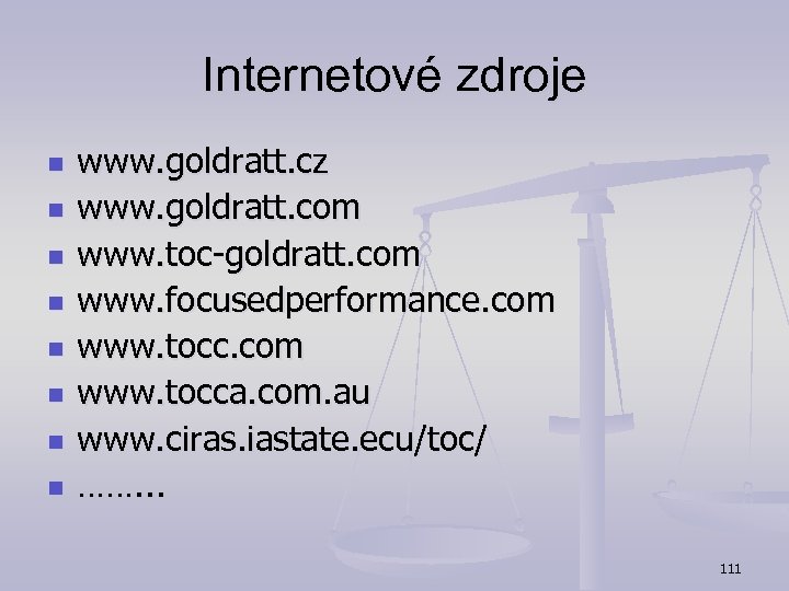 Internetové zdroje n n n n www. goldratt. cz www. goldratt. com www. toc-goldratt.